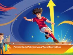 Pemain Muda Potensial yang Wajib Diperhatikan
