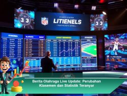 Berita Olahraga Live Update: Perubahan Klasemen dan Statistik Teranyar