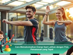 Cara Memaksimalkan Energi Saat Latihan dengan Pola Pemanasan yang Tepat