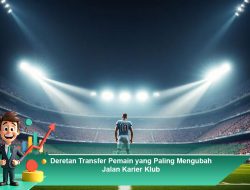 Deretan Transfer Pemain yang Paling Mengubah Jalan Karier Klub