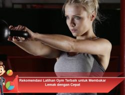 Rekomendasi Latihan Gym Terbaik untuk Membakar Lemak dengan Cepat