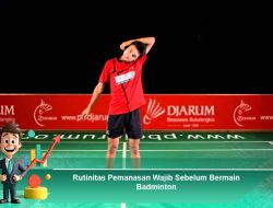 Rutinitas Pemanasan Wajib Sebelum Bermain Badminton