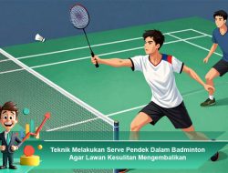 Teknik Melakukan Serve Pendek Dalam Badminton Agar Lawan Kesulitan Mengembalikan