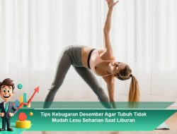 Tips Kebugaran Desember Agar Tubuh Tidak Mudah Lesu Seharian Saat Liburan