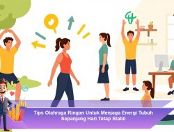 Tips Olahraga Ringan untuk Menjaga Energi Tubuh Sepanjang Hari Tetap Stabil