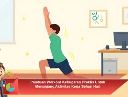 Panduan Workout Kebugaran Praktis Untuk Menunjang Aktivitas Kerja Sehari Hari
