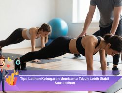 Tips Latihan Kebugaran Membantu Tubuh Lebih Stabil Saat Latihan