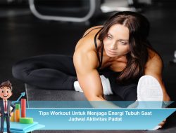 Tips Workout Untuk Menjaga Energi Tubuh Saat Jadwal Aktivitas Padat